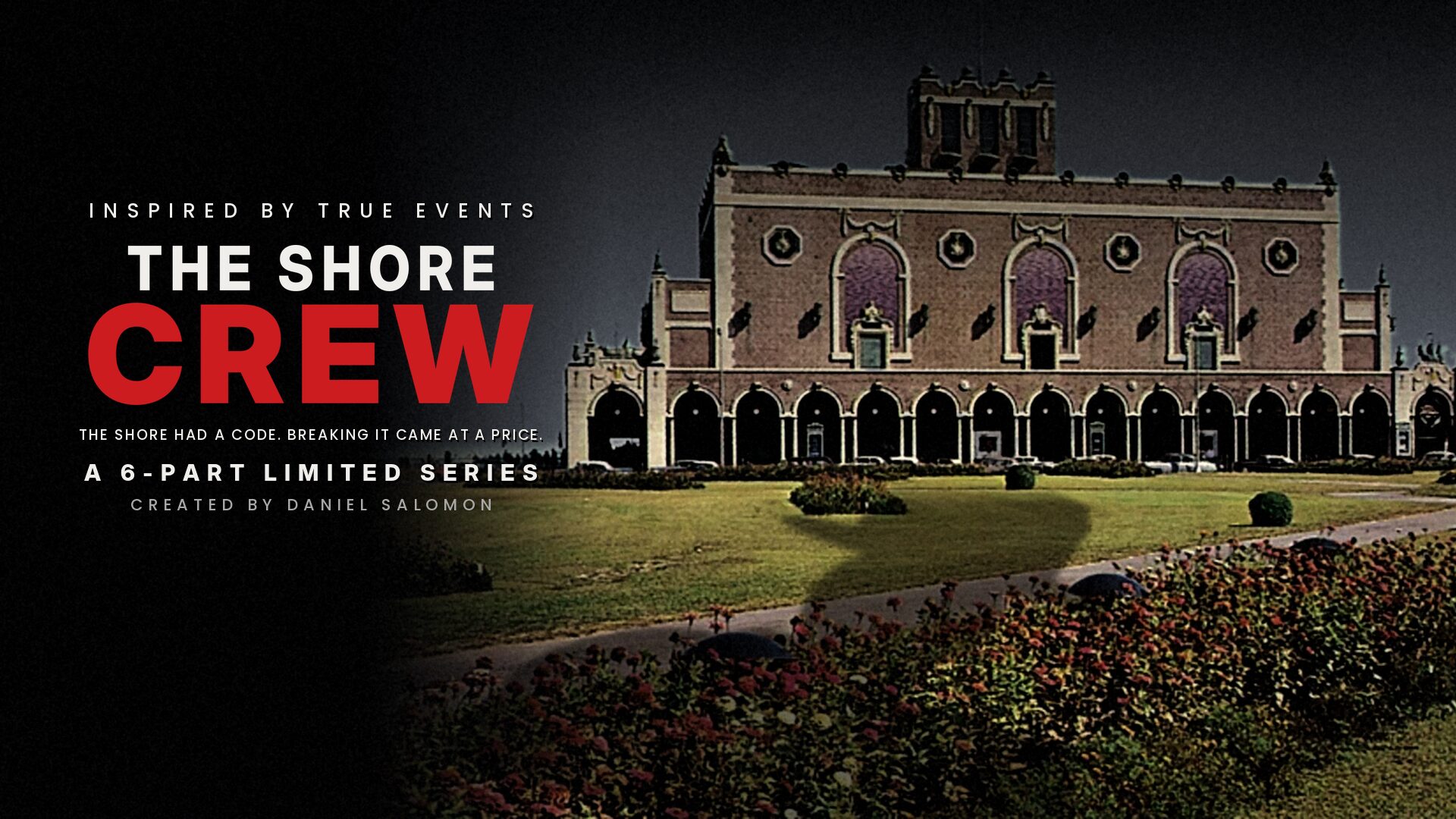 The Shore Crew. The Shore had a code. Breaking it came at a price. A 6-part limited series. Created by Daniel Salomon.
